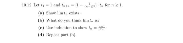 Solved 10.12 Let tı = 1 and tn+1 = [1- .tn for n 21. (a) | Chegg.com