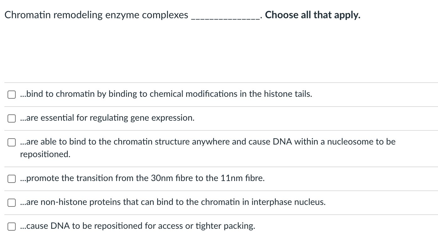 Solved Chromatin remodeling enzyme complexes Choose all that | Chegg.com