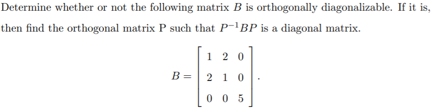 Solved Determine Whether Or Not The Following Matrix B Is | Chegg.com