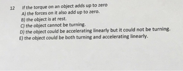 Solved: If The Torque On An Object Adds Up To Zero A) The | Chegg.com