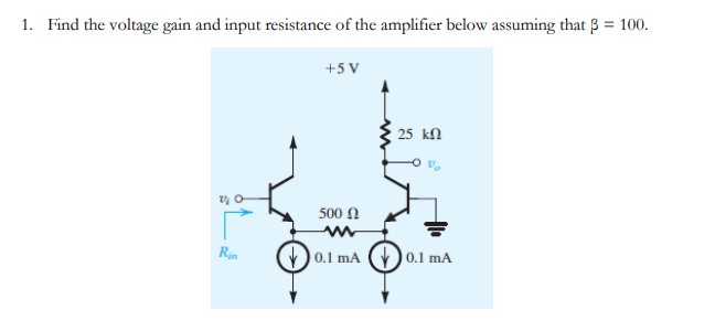 Solved I. Find the voltage gain and input resistance of the | Chegg.com