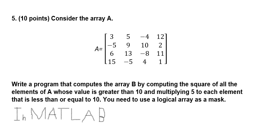 Solved 5. (10 points) Consider the array A. A= 3 -5 6 L 15 5 | Chegg.com