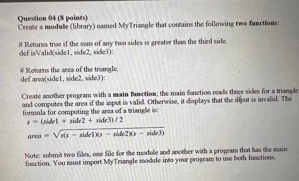 Question 04 (8 points)
Create a module (library) named MyTriangle that contains the following two functions:
\# Returns true