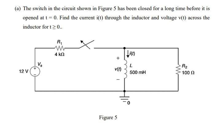 Solved (a) The switch in the circuit shown in Figure 5 has | Chegg.com