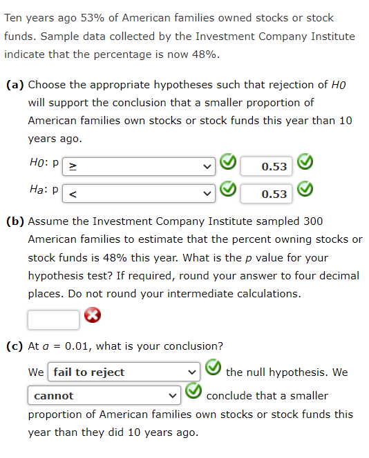 Ten years ago \( 53 \% \) of American families owned stocks or stock funds. Sample data collected by the Investment Company I