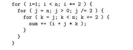 Solved = for (i=1; i 0; j = 2 ) { for (k = j; k | Chegg.com