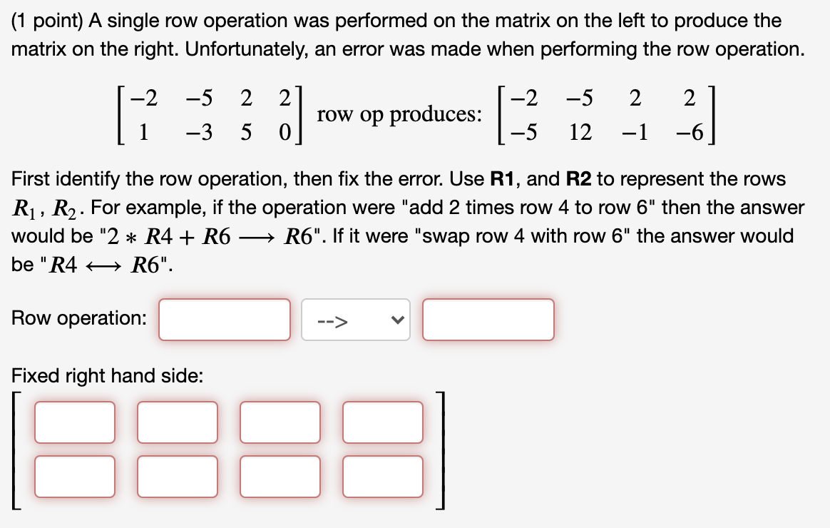Solved (1 point) A single row operation was performed on the
