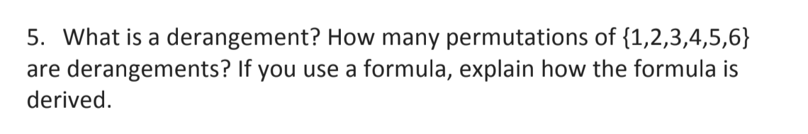 Solved 5. What is a derangement? How many permutations of | Chegg.com