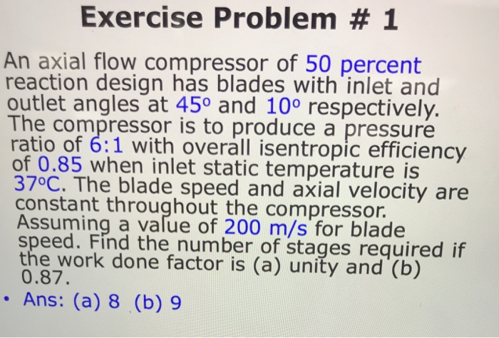 Solved Exercise Problem # 1 An axial flow compressor of 50 | Chegg.com