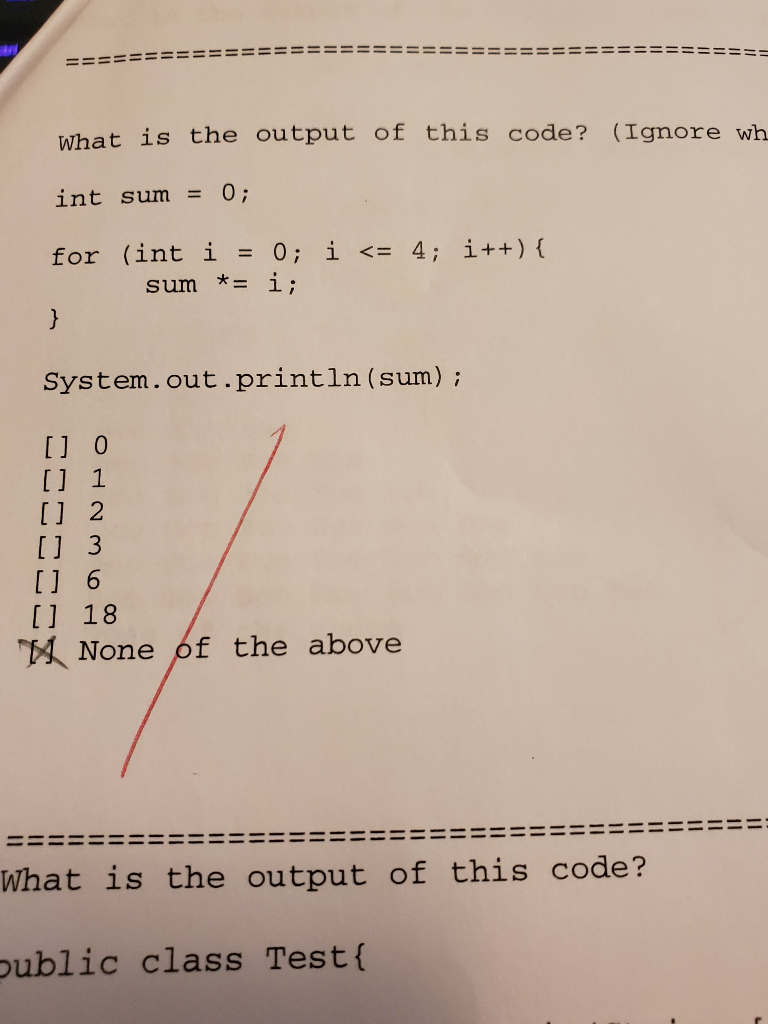 11 == - ==== ====== 11 ===== What is the output of this code? (Ignore wh int sum = 0; for (int i = 0; i <= 4; i++) { sum *= i
