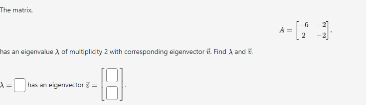 Solved The matrix.A=[-6-22-2]has an eigenvalue λ ﻿of | Chegg.com