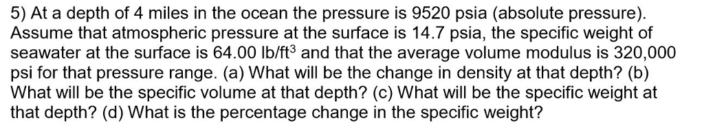 Solved 5) At a depth of 4 miles in the ocean the pressure is | Chegg.com