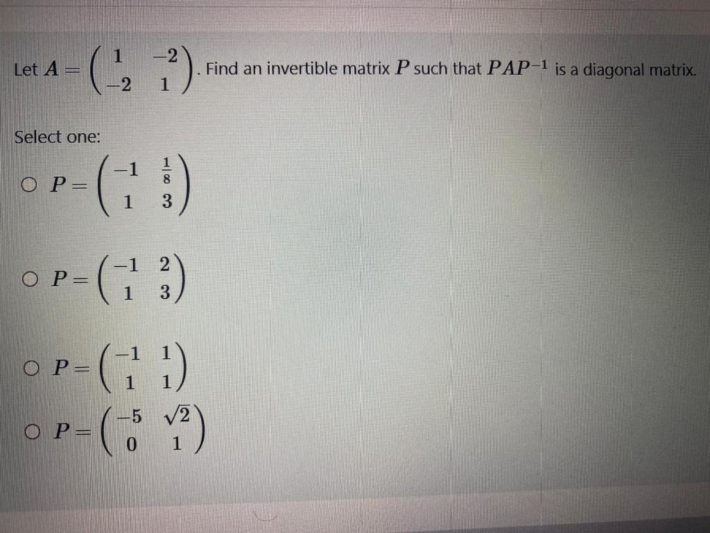 Solved Let A ( 6 1) Find An Invertible Matrix P Such That | Chegg.com