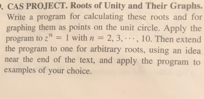 Solved . CAS PROJECT. Roots of Unity and Their Graphs. Write | Chegg.com