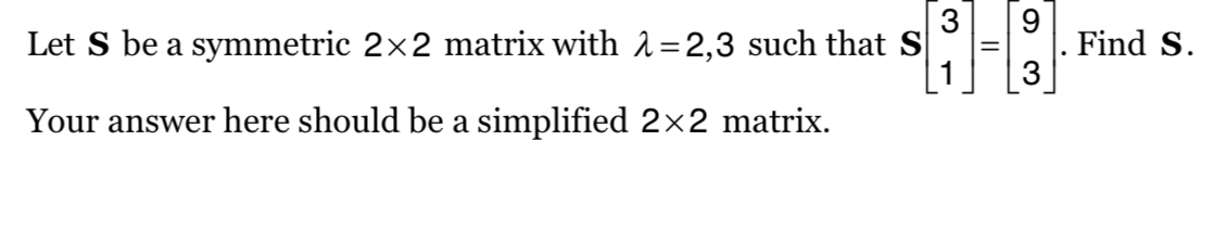 Solved 3 9 Let S be a symmetric 2x2 matrix with 2 =2,3 such | Chegg.com