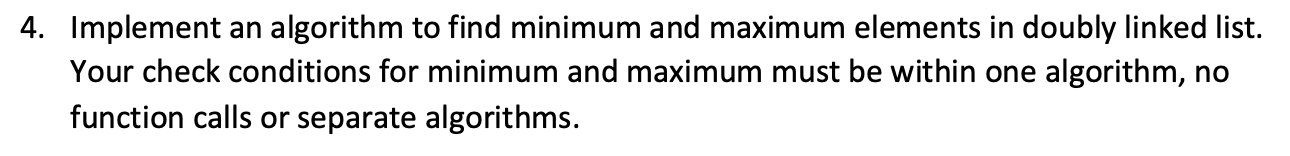Solved 4. Implement an algorithm to find minimum and maximum | Chegg.com