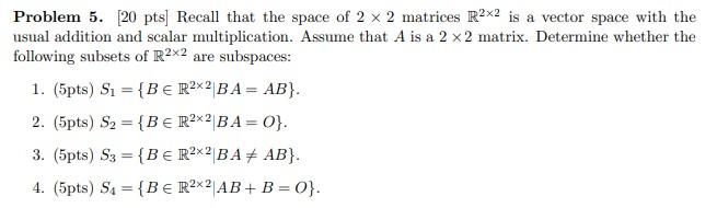 Solved Problem 5. [20 Pts] Recall That The Space Of 2×2 | Chegg.com ...