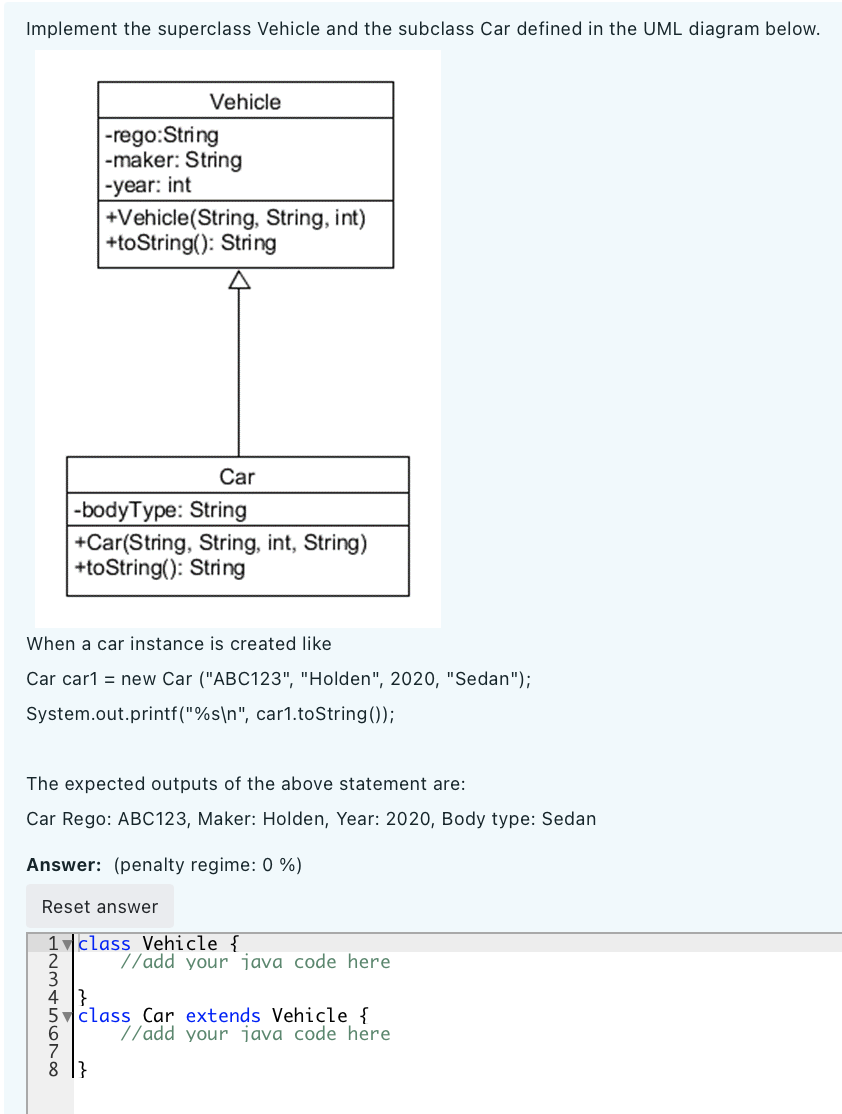 Solved Implement The Superclass Vehicle And The Subclass Car 2969