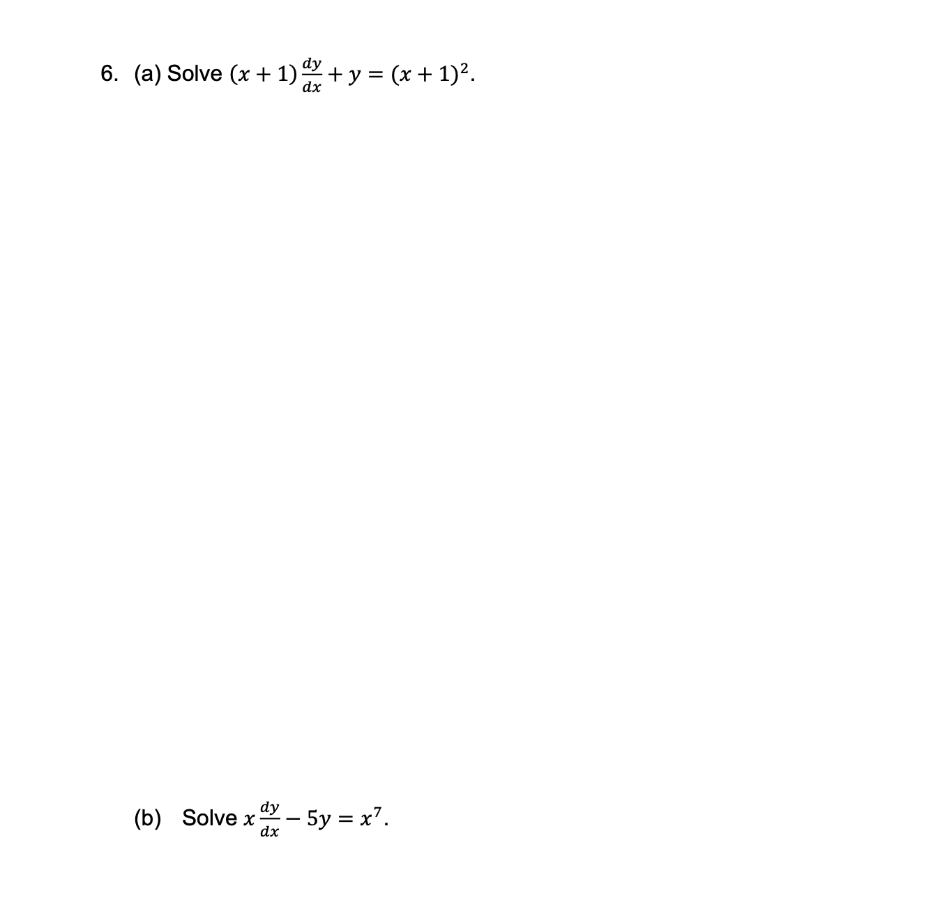 Solved (a) ﻿Solve (x+1)dydx+y=(x+1)2.(b) ﻿Solve xdydx-5y=x7. | Chegg.com