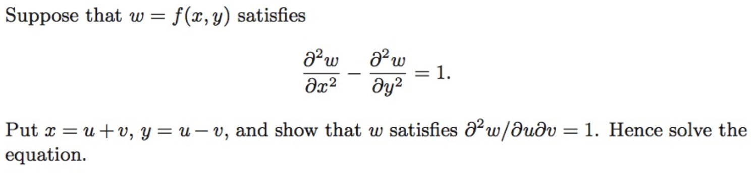 Suppose that \( w=f(x, y) \) satisfies \[ \frac{\partial^{2} w}{\partial x^{2}}-\frac{\partial^{2} w}{\partial y^{2}}=1 \] Pu