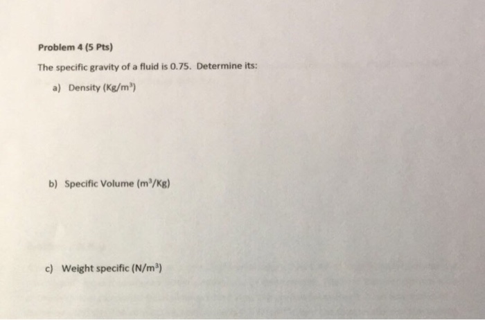 Solved Problem 4 (5 Pts) The specific gravity of a fluid is | Chegg.com