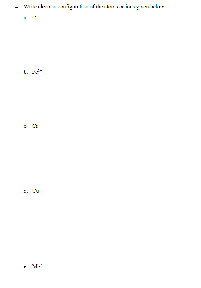 Solved 4. Write electron configuration of the atoms or ions | Chegg.com