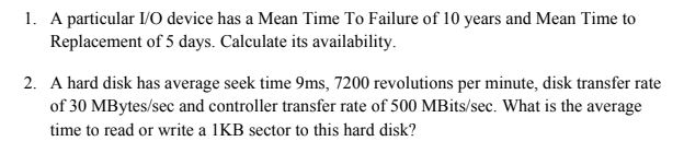 Solved 1. A particular 1/0 device has a Mean Time To Failure | Chegg.com