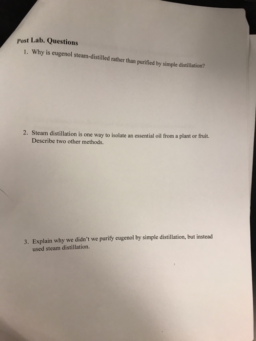 Solved Post Lab. Questions 1. Why is eugenol steamdistilled