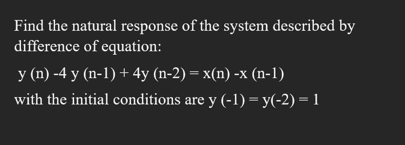 Solved Find the natural response of the system described by | Chegg.com