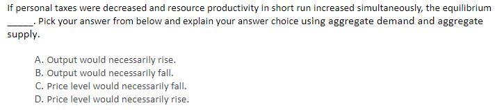 Solved If personal taxes were decreased and resource | Chegg.com