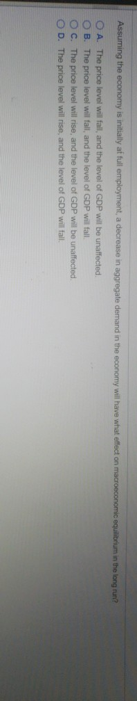 Solved a decrease in aggregate demand in the economy will | Chegg.com