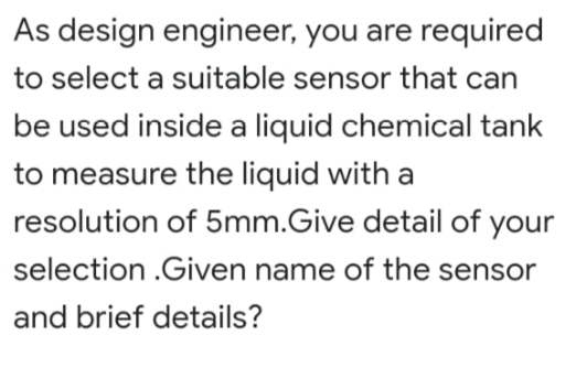 Solved As design engineer, you are required to select a | Chegg.com