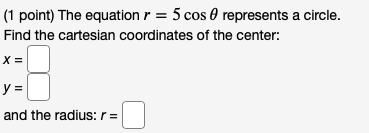 Solved ( 1 Point) The Equation R=5cosθ Represents A Circle. 