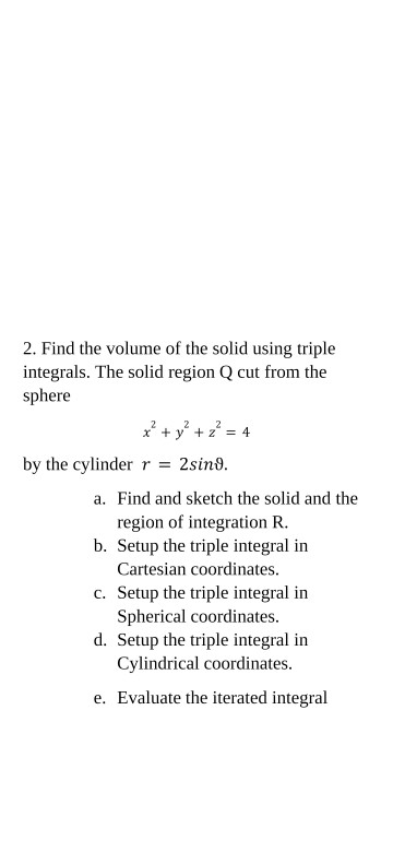 Solved 2. Find the volume of the solid using triple | Chegg.com