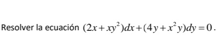 \( \left(2 x+x y^{2}\right) d x+\left(4 y+x^{2} y\right) d y=0 \)