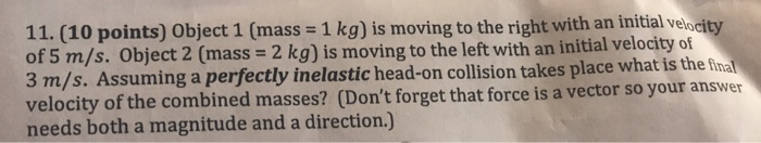 Solved 11. (10 points) Object 1 (mass 1 kg) is moving to the | Chegg.com