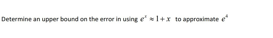 Solved Determine an upper bound on the error in using e* | Chegg.com