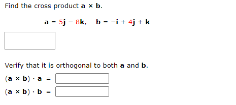 Solved Find The Cross Product A×b. A=5j−8k,b=−i+4j+k Verify | Chegg.com