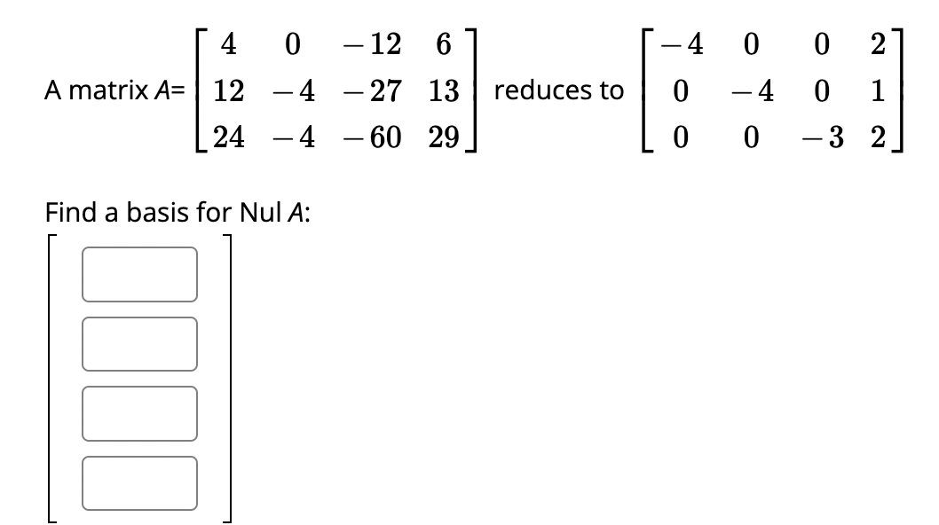 Solved 4 0 2 A matrix A= | 12 0 12 61 -4 -27 13 -4 —60 29 - | Chegg.com