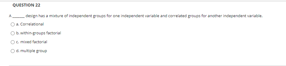 Solved QUESTION 22 A Design Has A Mixture Of Independent | Chegg.com