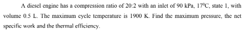 Solved A diesel engine has a compression ratio of 20:2 with | Chegg.com