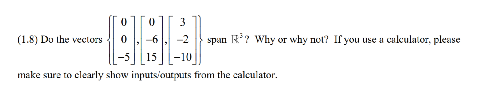 Solved (1.8) Do the vectors -6 -2 span Rº? Why or why not? | Chegg.com