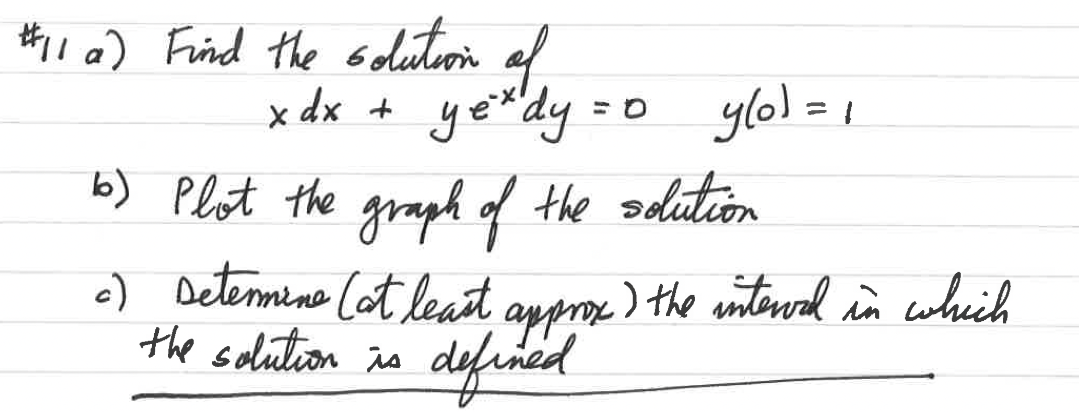 Solved FII a) Find the solution of xdx+ye−xdy=0y(0)=1 b) | Chegg.com
