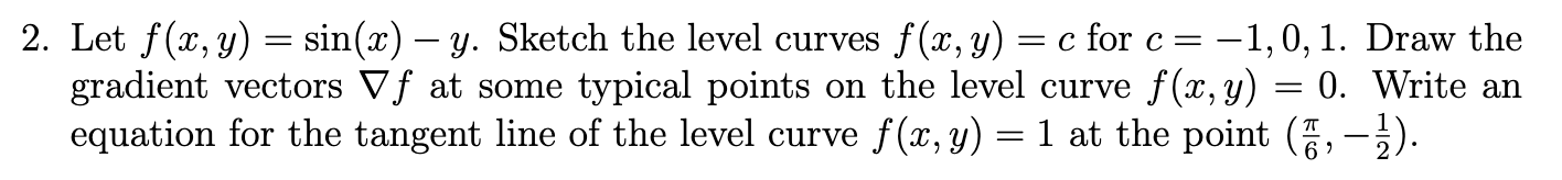 Solved Let f(x,y)=sin(x)-y. ﻿Sketch the level curves | Chegg.com