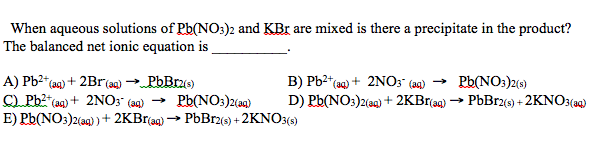 solved-when-aqueous-solutions-of-pb-no3-2-and-kbr-are-mixed-chegg