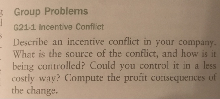 Solved Describe an incentive conflict in your company What | Chegg.com