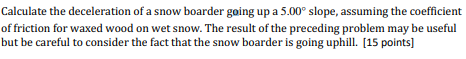 Solved Calculate The Deceleration Of A Snow Boarder Going Up | Chegg.com