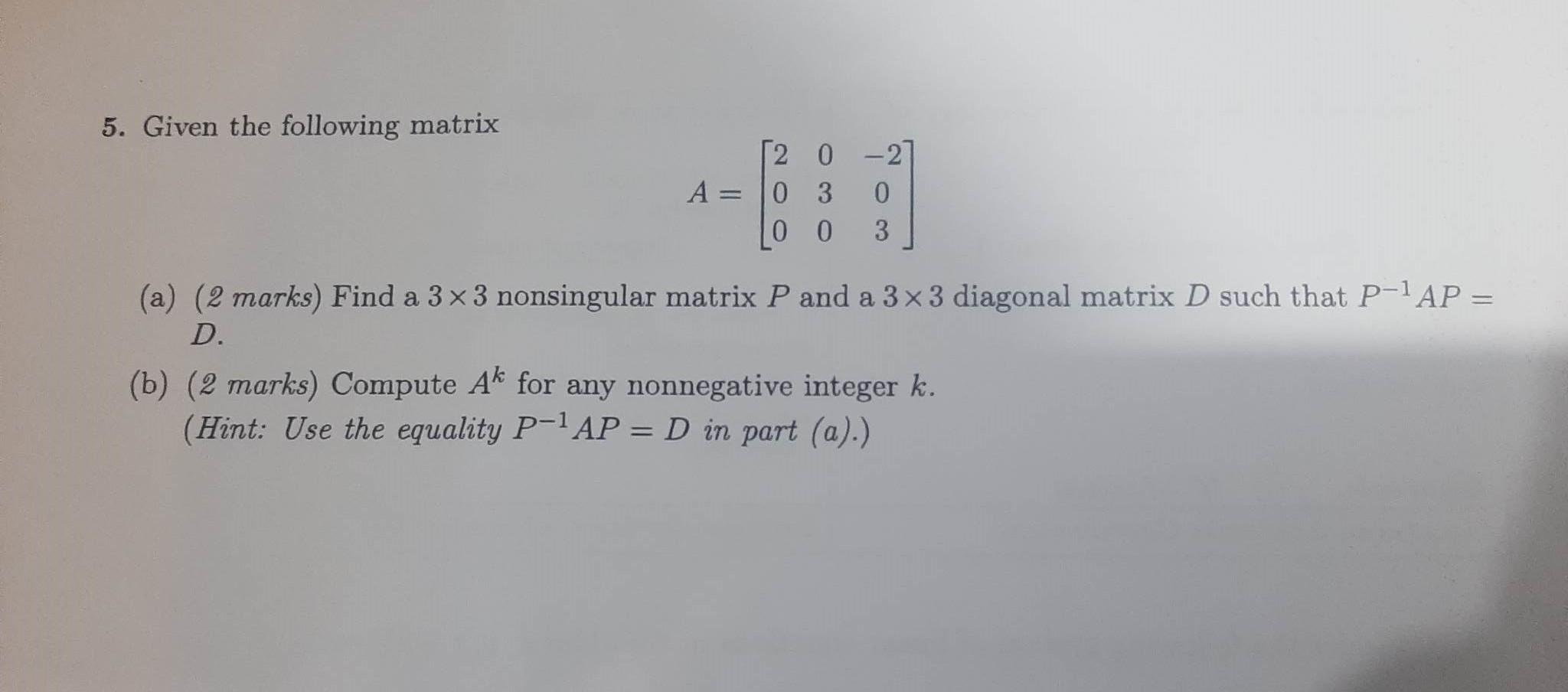 Solved 5. Given the following matrix A=⎣⎡200030−203⎦⎤ (a) (2 | Chegg.com