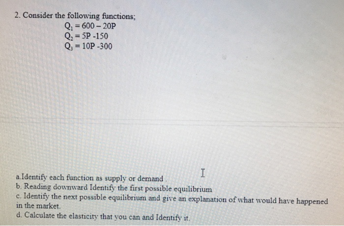 Solved 2. Consider the following functions; Q1 = 600-20p Q2 | Chegg.com