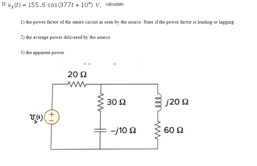 Solved If vs(t) = 155.6 cos (377t + 10°) V, calculate: 1) | Chegg.com